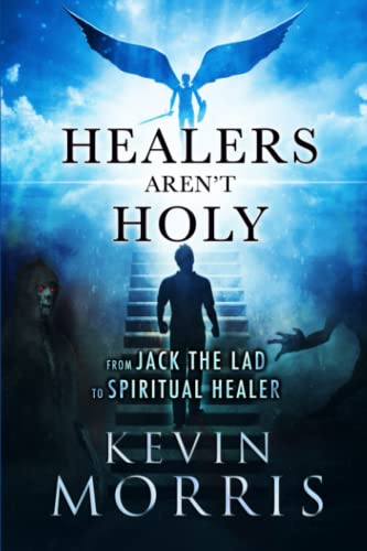 Beispielbild fr Healers Aren't Holy: From Jack the Lad to Spiritual Healer zum Verkauf von AwesomeBooks