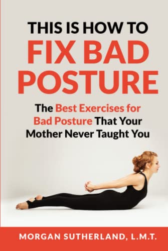 9798774377152: This Is How To Fix Bad Posture: The Best Exercises for Bad Posture That Your Mother Never Taught You