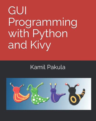 9798774802111: GUI Programming with Python and Kivy