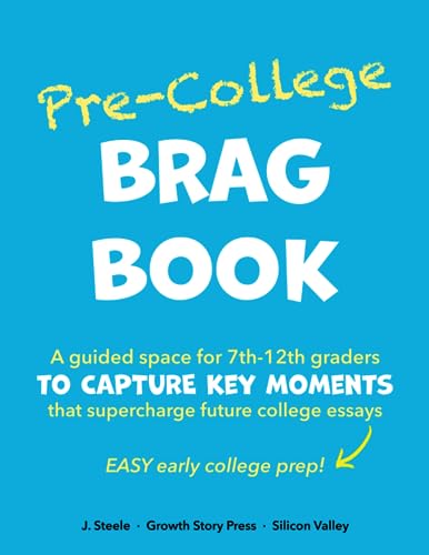 Stock image for Pre-College BRAG BOOK : A Guided Space for 7th 8th 9th 10th 11th 12th Graders to Capture Key Moments That Supercharge Future College Essays (Easy Early College Prep) for sale by Better World Books