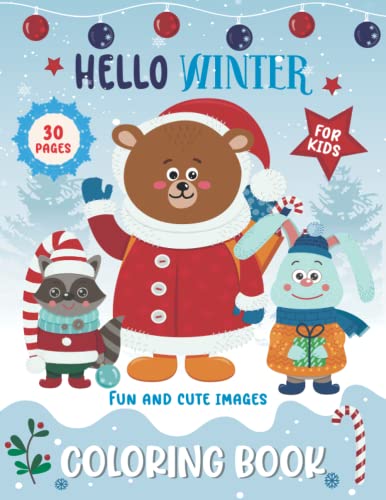 Beispielbild fr Hello Winter Coloring Book For Kids: With 30 Fun and Cute Images of Christmas Animals (Bear, Arctic Fox, Penguin, Reindeer, Squirrel), Christmas Tree, Snowman, Gifts and Many more! zum Verkauf von Big River Books