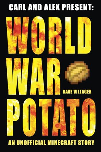 Stock image for Carl and Alex Present: World War Potato: An Unofficial Minecraft Story (The Legend of Dave the Villager) for sale by PhinsPlace