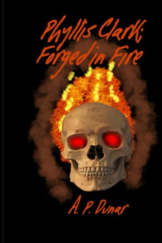 Stock image for Phyllis Clark: Forged In Fire for sale by Ria Christie Collections