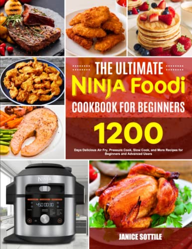 Beispielbild fr The Ultimate Ninja Foodi Cookbook for Beginners: 1200 Days Delicious Air Fry, Pressure Cook, Slow Cook, and More Recipes for Beginners and Advanced Users zum Verkauf von AwesomeBooks