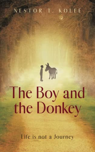 Beispielbild fr The Boy and the Donkey: Life is not a Journey zum Verkauf von medimops