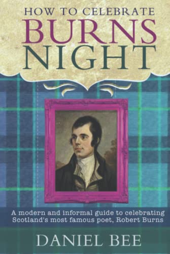 Imagen de archivo de How to celebrate Burns Night: A modern and informal guide to celebrating Scotland's most famous poet, Robert Burns a la venta por MusicMagpie