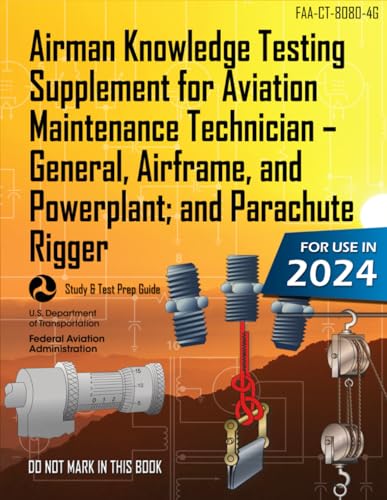 Beispielbild fr Airman Knowledge Testing Supplement for Aviation Maintenance Technician General, Airframe, and Powerplant; and Parachute Rigger FAA-CT-8080-4G (Color Print): (Study Test Prep Guide) zum Verkauf von Omega