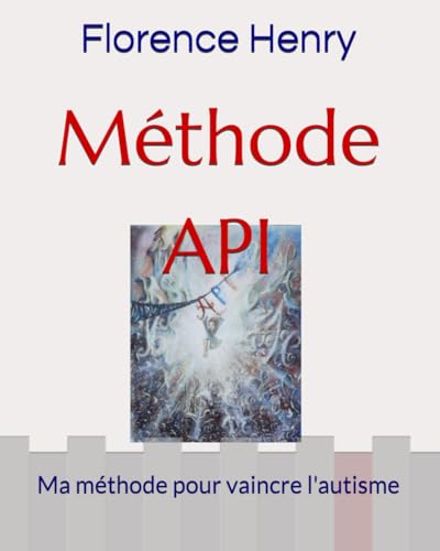 9798777034830: Mthode API: Ma mthode pour vaincre l'autisme (Florence Henry)