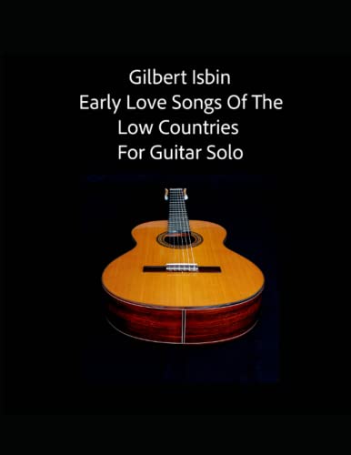 Stock image for EARLY LOVE SONGS OF THE LOW COUNTRIES FOR GUITAR SOLO for sale by Ria Christie Collections