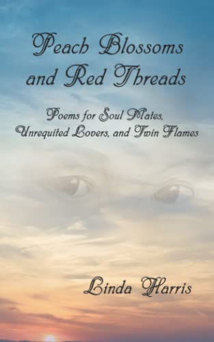 9798777377036: Peach Blossoms and Red Threads: Poems for Soul Mates, Unrequited Lovers, and Twin Flames