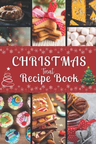 Stock image for Christmas Treat Recipe book: Quick and Easy Timeless Delicious Mouthwatering Sweet Fun Christmas Dessert Cookbooks for the Holidays- Fudges, Toffees, Candies, Cookies, Cakes and Many mores for sale by Mr. Bookman