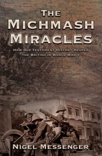 Stock image for The Michmash Miracles: How Old Testament History Helped The British In World War 1 (World War 1 Palestine) for sale by WeBuyBooks 2