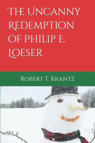 Imagen de archivo de The Uncanny Redemption of Philip E. Loeser a la venta por Big River Books