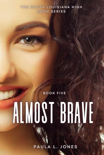 9798779336581: Almost Brave: Book Five of the South Louisiana High Series: 5