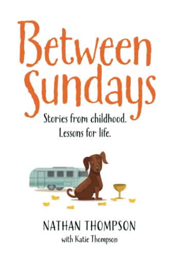 Beispielbild fr Between Sundays : Stories from Childhood. Lessons for Life zum Verkauf von Better World Books