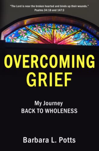 Imagen de archivo de OVERCOMING GRIEF: My Journey BACK TO WHOLENESS a la venta por Ria Christie Collections