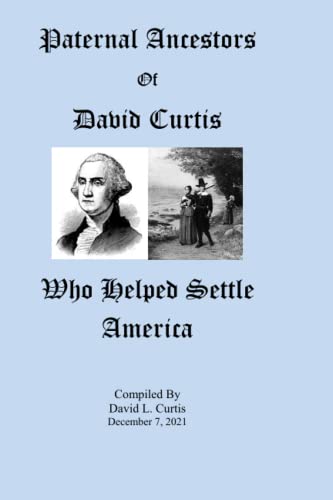 Imagen de archivo de Paternal Ancestors of David Curtis Who Helped Settle America a la venta por Big River Books