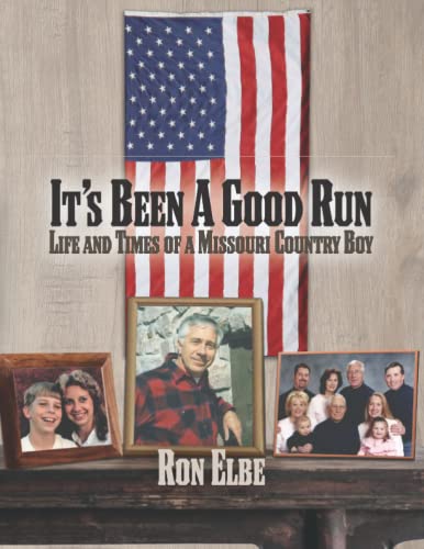 9798780874911: It's Been a Good Run: Life and Times of a Missouri Country Boy