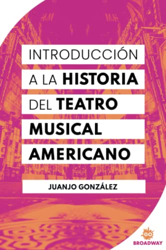 Imagen de archivo de Introduccion A La Historia Del Teatro Musical Americano a la venta por GreatBookPrices