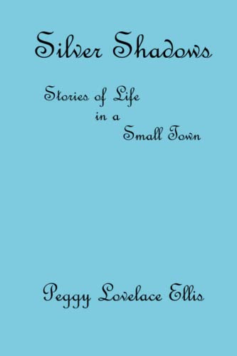 Beispielbild fr Silver Shadows: Stories of Life in a Small Town zum Verkauf von HPB Inc.