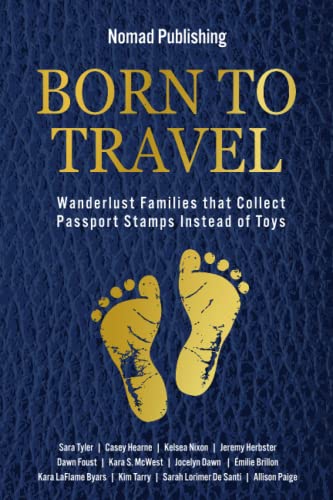Stock image for Born to Travel: Wanderlust Families that Collect Passport Stamps Instead of Toys for sale by Goodwill Books