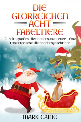 Stock image for Die glorreichen acht Fabeltiere: Rudolfs groes Weihnachtsabenteuer - Eine fabeltierische Weihnachtsgeschichte for sale by medimops