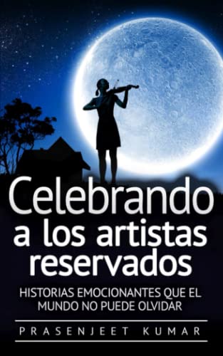 Beispielbild fr Celebrando a los artistas reservados: Historias emocionantes que el mundo no puede olvidar (Fnix Tranquilo) (Spanish Edition) zum Verkauf von Ria Christie Collections