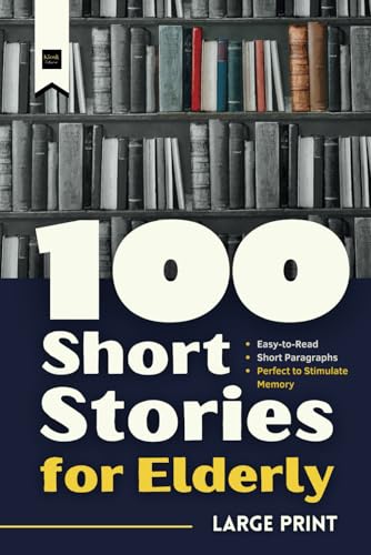 Stock image for 100 Short Stories for Elderly: Large Print, Easy -to -Read and Short Paragraphs - Perfect to Stimulate Memory (Short Stories in Large Print) for sale by Goodwill Books