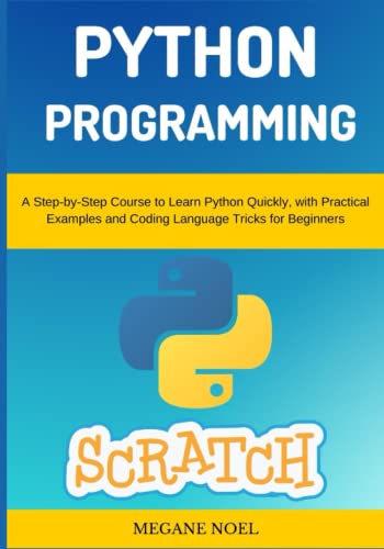 Stock image for Python Programming: A Step-by-Step Course to Learn Python Quickly, with Practical Examples and Coding Language Tricks for Beginners for sale by California Books