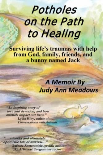 Beispielbild fr POTHOLES ON THE PATH TO HEALING: Surviving lifes traumas with help from God, family, friends, and a bunny named Jack zum Verkauf von Goodwill Southern California