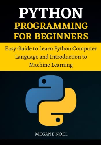 9798782998370: Python Programming For Beginners: Easy Guide to Learn Python Computer Language and Introduction to Machine Learning