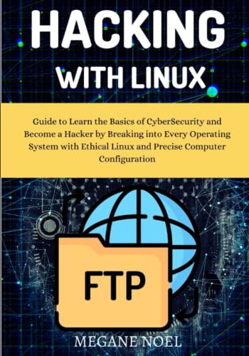 Image d'archives pour Hacking with Linux: Guide to Learn the Basics of CyberSecurity and Become a Hacker by Breaking into Every Operating System with Ethical Linux and Precise Computer Configuration mis en vente par California Books