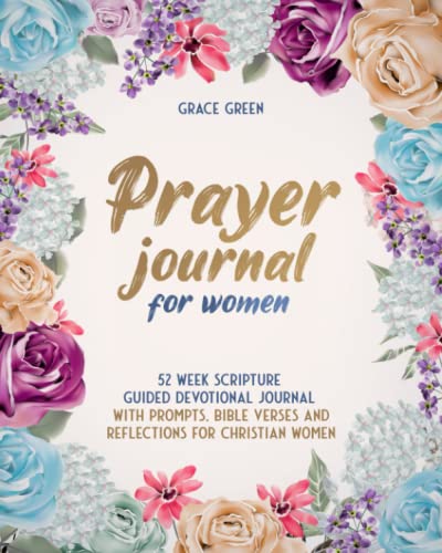 9798783684357: Prayer Journal for Women: 52 Week Scripture Guided Devotional Journal with Prompts, Bible Verses and Reflections for Christian Women