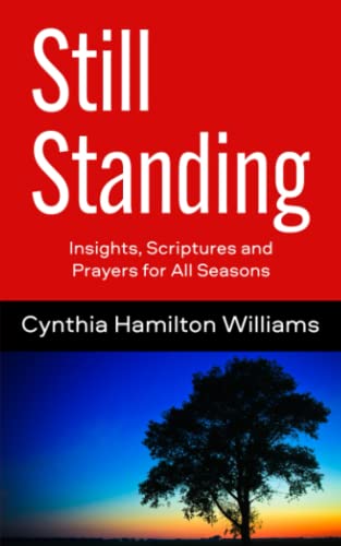 9798783897344: Still Standing: Insights, Scriptures and Prayers for All Seasons