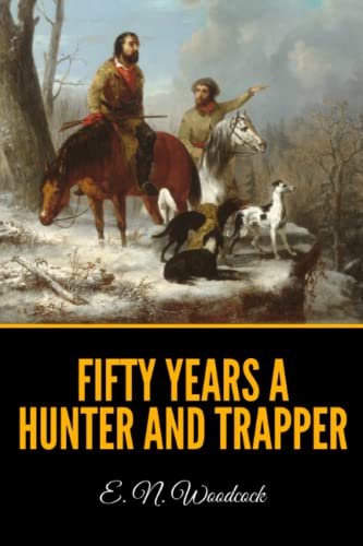 Stock image for Fifty Years a Hunter and Trapper for sale by PhinsPlace