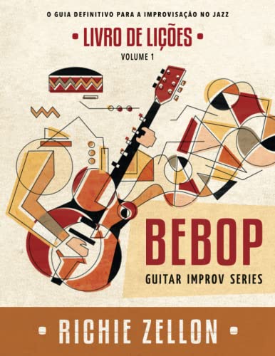 Beispielbild fr Bebop Guitar Improv Series VOL 1- Livro de Lições: O Guia Definitivo Para A Improvisação No Jazz zum Verkauf von Ria Christie Collections