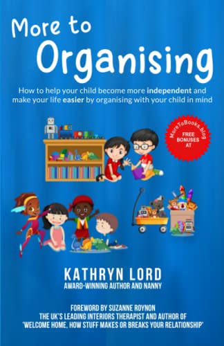 Beispielbild fr More to Organising: How to Help Your Child Become More Independent and Make Your Life Easier by Organising with Your Child In Mind zum Verkauf von AwesomeBooks