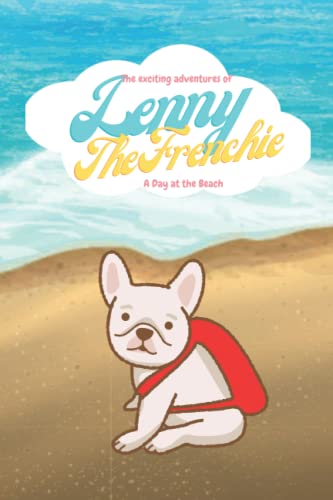 Stock image for the exciting adventures of Lenny the frenchie: A day at the Beach for sale by Ria Christie Collections