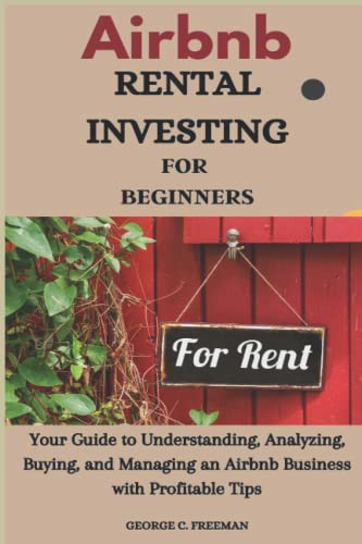 Beispielbild fr Airbnb Rental Investing for Beginners: Your Guide to Understanding, Analyzing, Buying, and Managing an Airbnb Business with Profitable Tips. zum Verkauf von AwesomeBooks