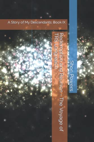 Stock image for Redemption and Reunion - The Voyage of TRS Longreach: A Story of My Descendants: Book IX for sale by Ria Christie Collections