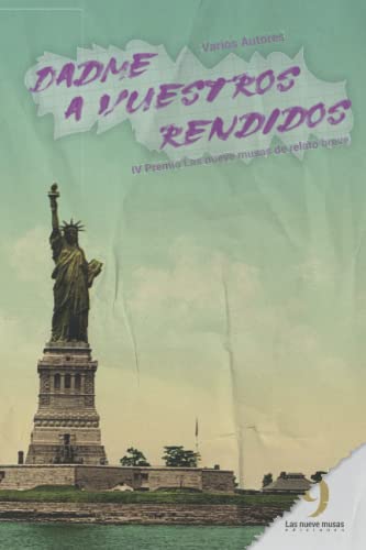 9798788598055: DADME A VUESTROS RENDIDOS: IV Premio Las nueve musas de relato breve