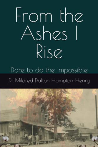 Stock image for From the Ashes I Rise: Dare to do the Impossible for sale by GreatBookPrices