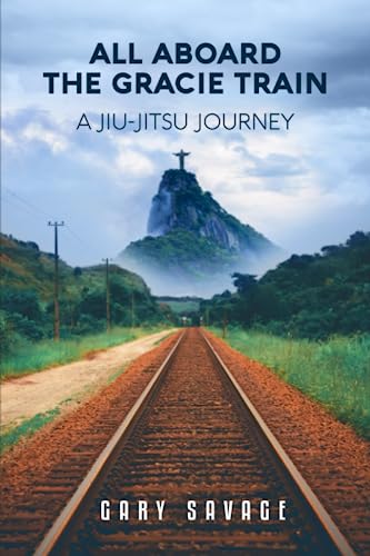 Beispielbild fr All Aboard The Gracie Train: A Jiu-Jitsu Journey zum Verkauf von AwesomeBooks