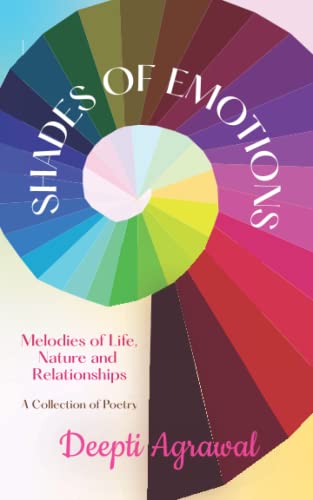 Stock image for SHADES OF EMOTIONS: Melodies of Life; Nature and Relationships A Collection of Poetry for sale by Ria Christie Collections