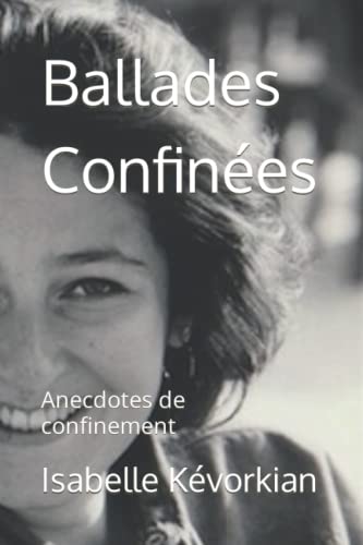 Stock image for Ballades Confines: Anecdotes de confinement (Chroniques, mmoires) (French Edition) for sale by Ria Christie Collections