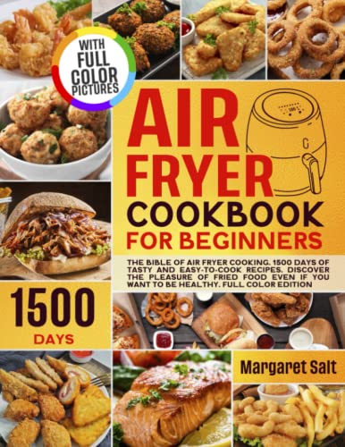 Stock image for Air Fryer Cookbook For Beginners: The Bible Of Air Fryer Cooking. 1500 Days Of Tasty And Easy-to-Cook Recipes. Discover The Pleasure Of Fried Food . EDITION (Flavors Unleashed Cookbook Series) for sale by AwesomeBooks