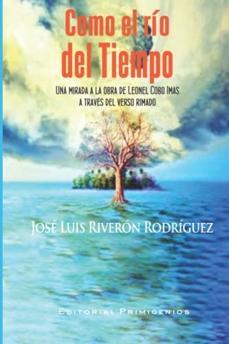 Stock image for Como el ro del tiempo: Una mirada a la obra de Leonel Cobo Imas a travs del verso rimado (Spanish Edition) for sale by ALLBOOKS1