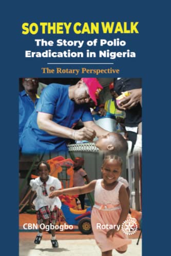 Stock image for So They Can Walk: The Story of Polio Eradication in Nigeria - The Rotary Perspective for sale by Big River Books