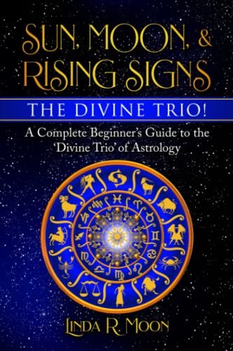 Stock image for Sun, Moon, Rising Signs: A Complete Beginners Guide to the Divine Trio of Astrology for sale by Goodwill Southern California