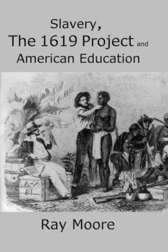 Stock image for Slavery, The 1619 Project and American Education: A Teaching and Learning Resource for sale by HPB-Ruby